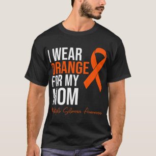 Wear Orange For My Mum Ms Warrior Multiple Scleros T-Shirt