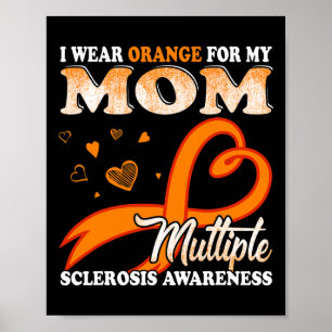 Wear Orange For My Mum Multiple Sclerosis 1 Poster