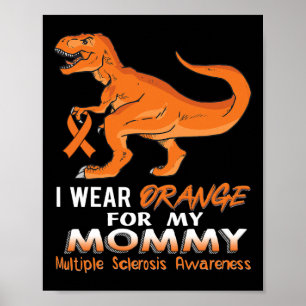 Wear Orange For My Mummy Dinosaur Multiple Scleros Poster