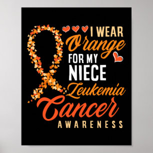Wear Orange For My Niece Leukaemia Cancer Awarenes Poster