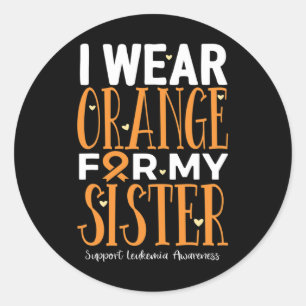 Wear Orange For My Sister Leukaemia Awareness Classic Round Sticker