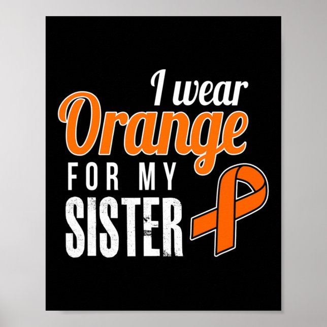Wear Orange For My Sister Leukaemia Awareness  Poster (Front)