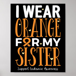 Wear Orange For My Sister Leukaemia Awareness  Poster