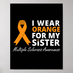 Wear Orange For My Sister Ms Awareness Ribbon 1 Poster