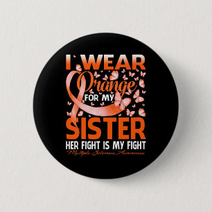 Wear Orange For My Sister Multiple Sclerosis Aware 6 Cm Round Badge