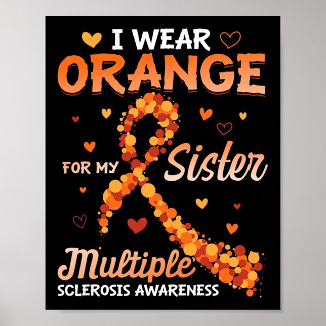 Wear Orange For My Sister Multiple Sclerosis Aware Poster (Front)
