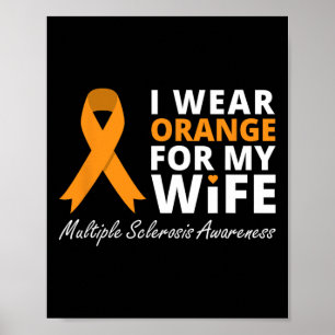 Wear Orange For My Wife Ms Awareness Ribbon  Poster
