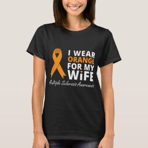 Wear Orange For My Wife Ms Awareness Ribbon T-Shirt