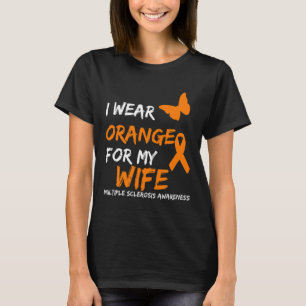 Wear Orange For My Wife Multiple Sclerosis Ribbon  T-Shirt