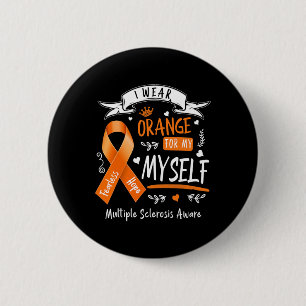 Wear Orange For Myself Ms And Multiple Sclerosis A 6 Cm Round Badge