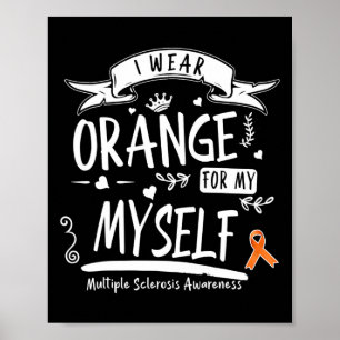 Wear Orange For Myself Ms And Multiple Sclerosis A Poster