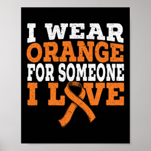 Wear Orange For Someone I Love Leukaemia Awareness Poster
