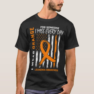 Wear Orange For Someone I Miss Leukaemia Awareness T-Shirt
