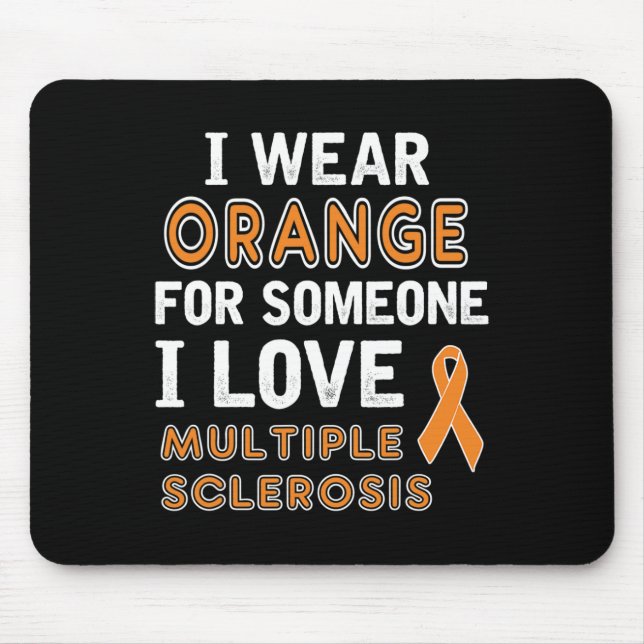 Wear Orange - Multiple Sclerosis Awareness  Mouse Pad (Front)
