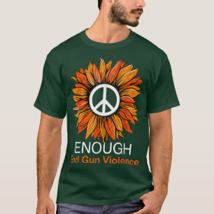 Wear Orange Peace Sunflower Enough End Gun Violenc T-Shirt