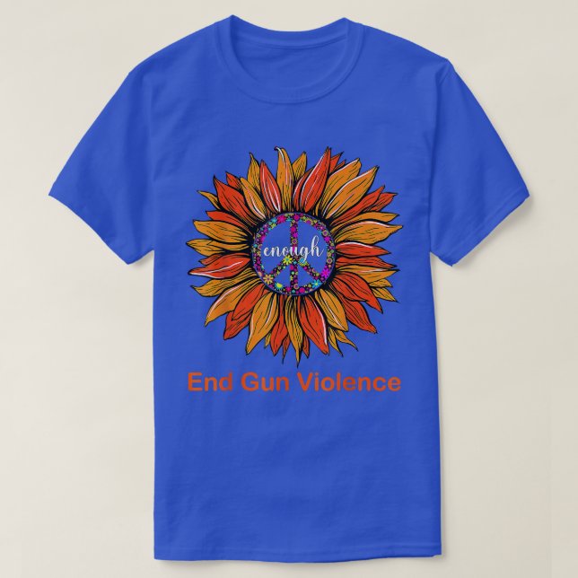 Wear Orange Peace Sunflower Enough End Gun Violenc T-Shirt (Design Front)