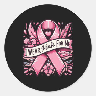Wear Pink For Me Breast Cancer Awareness Women Classic Round Sticker