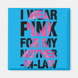 Wear Pink For Mother-In-Law Breast Cancer Magnet