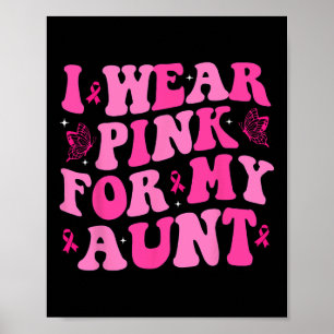Wear Pink For My Aunt Pink Ribbon Breast Cancer Aw Poster