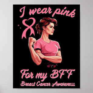 Wear Pink For My Bff Breast Cancer Awareness  Poster