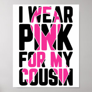 Wear Pink For My Cousin Breast Cancer Awareness Su Poster
