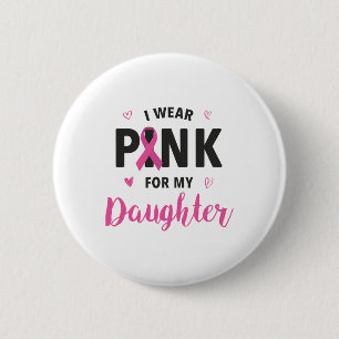 Wear Pink For My Daughter Breast Cancer Awareness 6 Cm Round Badge