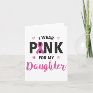 Wear Pink For My Daughter Breast Cancer Awareness Card