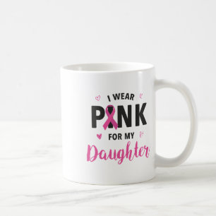 Wear Pink For My Daughter Breast Cancer Awareness Coffee Mug
