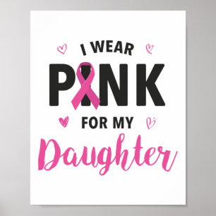 Wear Pink For My Daughter Breast Cancer Awareness  Poster