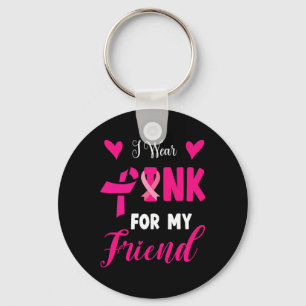 Wear Pink For My Friend Breast Cancer Awareness Su Key Ring