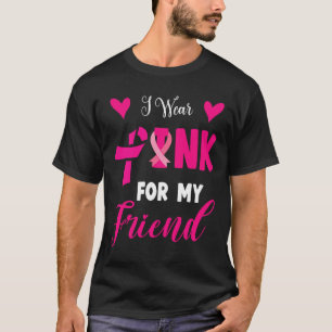 Wear Pink For My Friend Breast Cancer Awareness Su T-Shirt