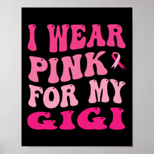 Wear Pink For My Gigi Breast Cancer Awareness  Poster