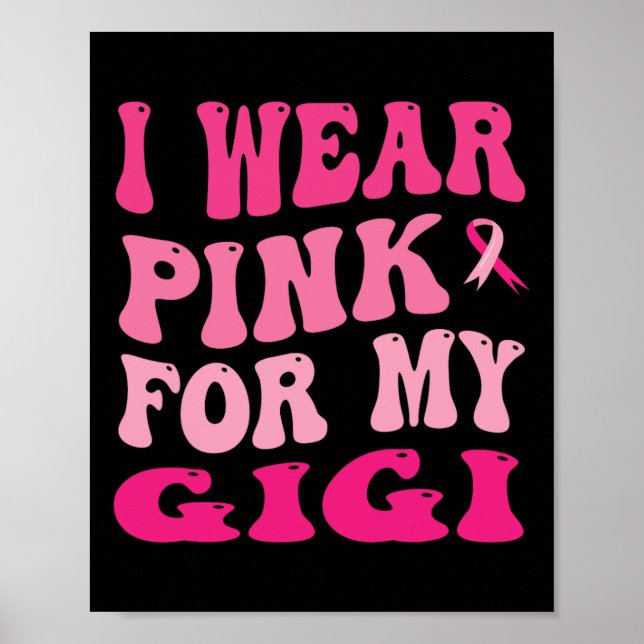 Wear Pink For My Gigi Breast Cancer Awareness  Poster (Front)