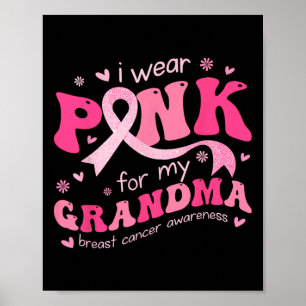 Wear Pink For My Grandma Mum Breast Cancer Support Poster