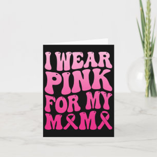 Wear Pink For My Mama Breast Cancer Support Squad  Card