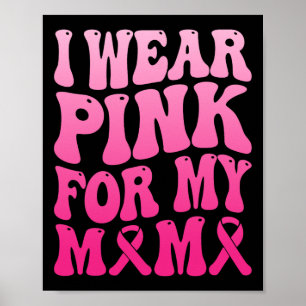 Wear Pink For My Mama Breast Cancer Support Squad Poster