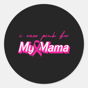 Wear Pink For My Mama Breast Cancer Support Squads Classic Round Sticker