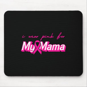 Wear Pink For My Mama Breast Cancer Support Squads Mouse Pad