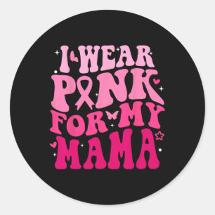 Wear Pink For My Mama Support Squads Breast Cancer Classic Round Sticker