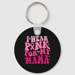 Wear Pink For My Mama Support Squads Breast Cancer Key Ring