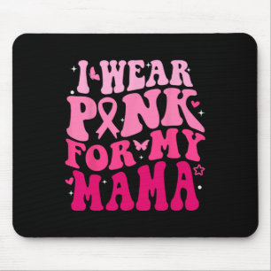 Wear Pink For My Mama Support Squads Breast Cancer Mouse Pad