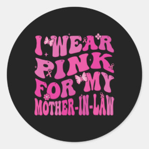 Wear Pink For My Mother In Law Breast Cancer Aware Classic Round Sticker