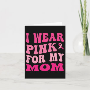 Wear Pink For My Mum Breast Cancer Awareness  Card