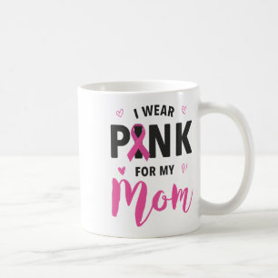 Wear Pink For My Mum Breast Cancer Awareness Coffee Mug