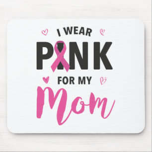 Wear Pink For My Mum Breast Cancer Awareness Mouse Pad