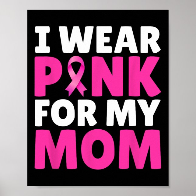 Wear Pink For My Mum Breast Cancer Awareness Pink  Poster (Front)