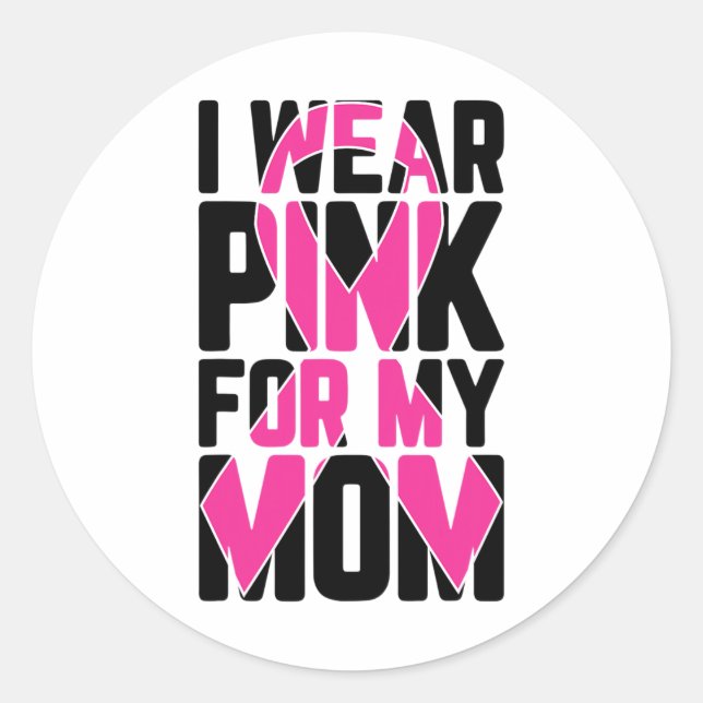 Wear Pink For My Mum Breast Cancer Awareness Suppo Classic Round Sticker (Front)