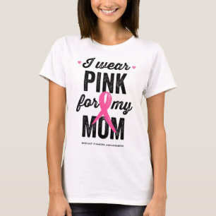 Wear Pink For My Mum Breast Cancer Awareness T-Shirt