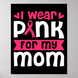 Wear Pink For My Mum Breast Cancer Awareness Women Poster