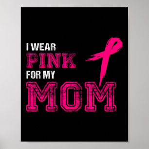 Wear Pink For My Mum Breast Cancer Awareness Women Poster